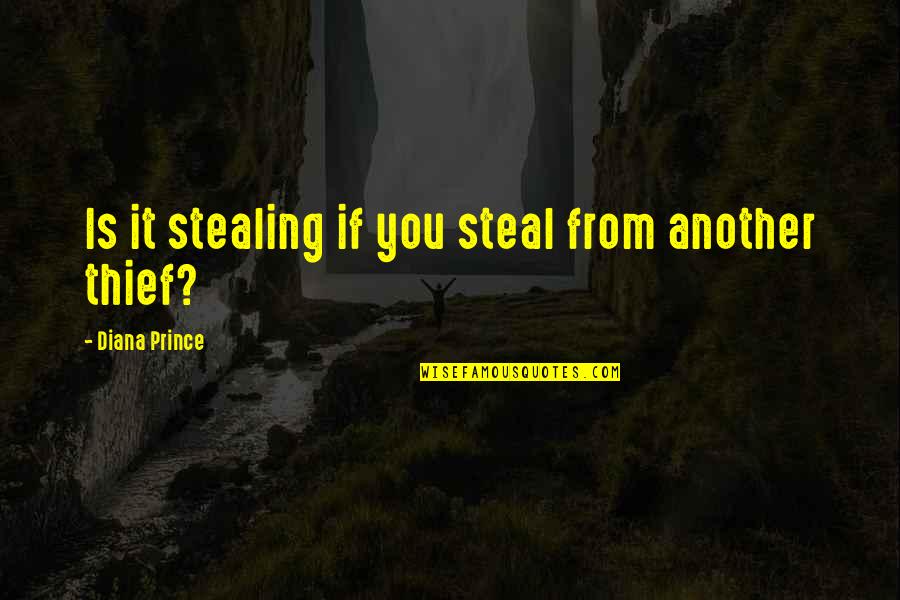 Best Smuggler Quotes By Diana Prince: Is it stealing if you steal from another