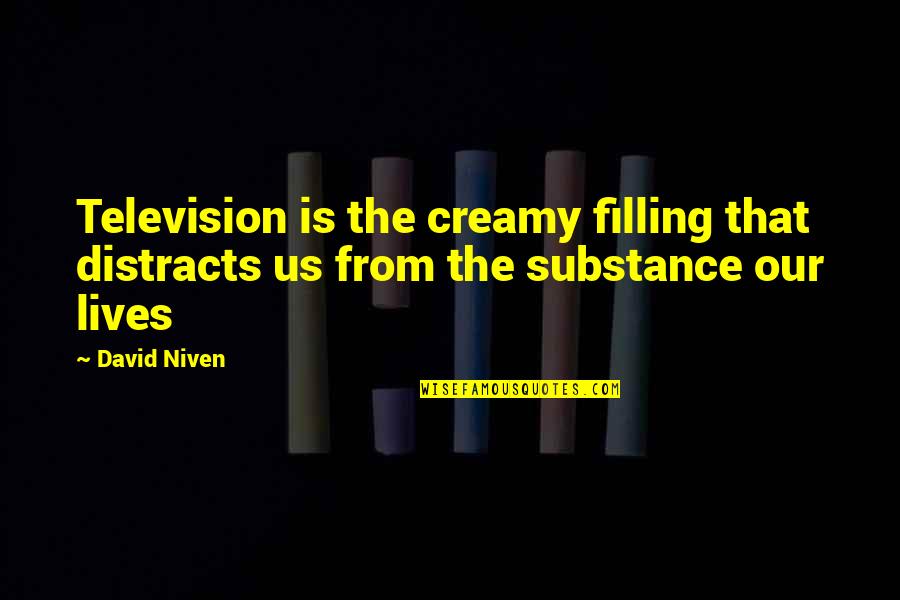 Best Snapchat Gif Quotes By David Niven: Television is the creamy filling that distracts us