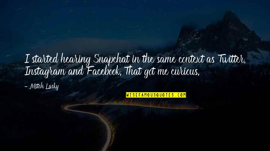 Best Snapchat Quotes By Mitch Lasky: I started hearing Snapchat in the same context