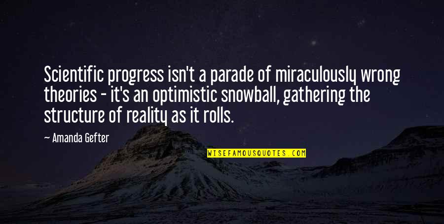 Best Snowball Quotes By Amanda Gefter: Scientific progress isn't a parade of miraculously wrong