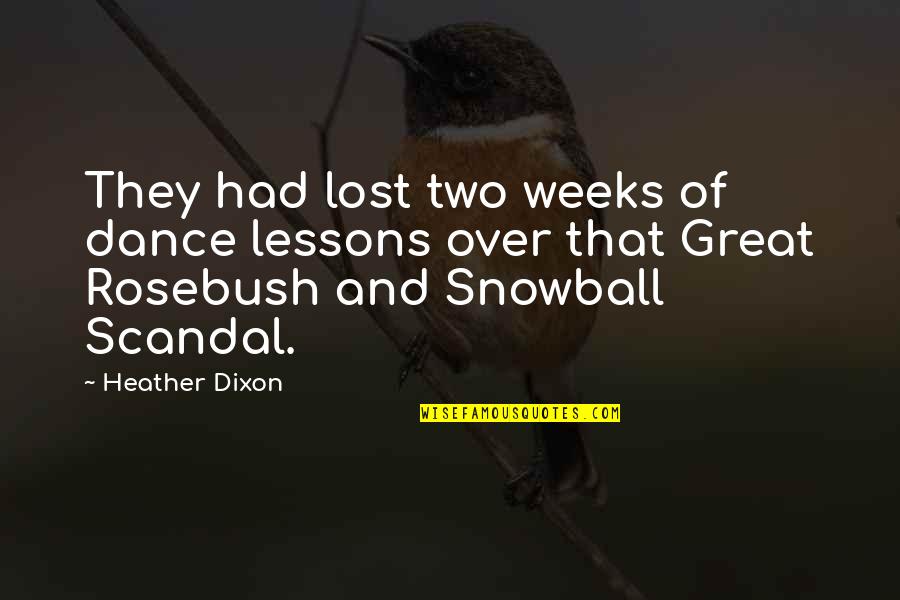 Best Snowball Quotes By Heather Dixon: They had lost two weeks of dance lessons