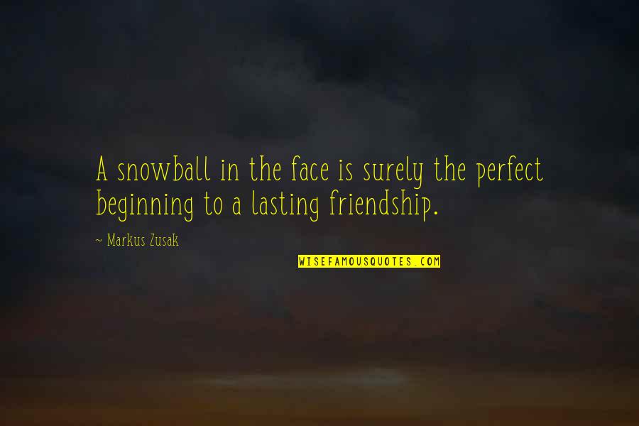 Best Snowball Quotes By Markus Zusak: A snowball in the face is surely the