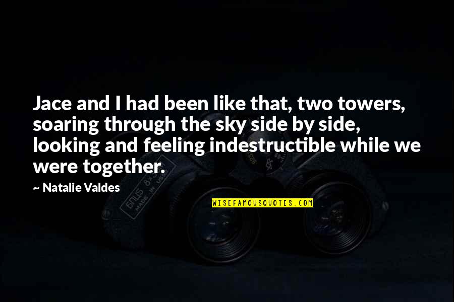 Best Soaring Quotes By Natalie Valdes: Jace and I had been like that, two