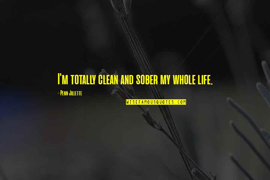 Best Sober Quotes By Penn Jillette: I'm totally clean and sober my whole life.