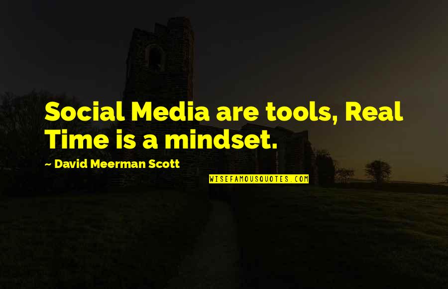 Best Social Media Marketing Quotes By David Meerman Scott: Social Media are tools, Real Time is a