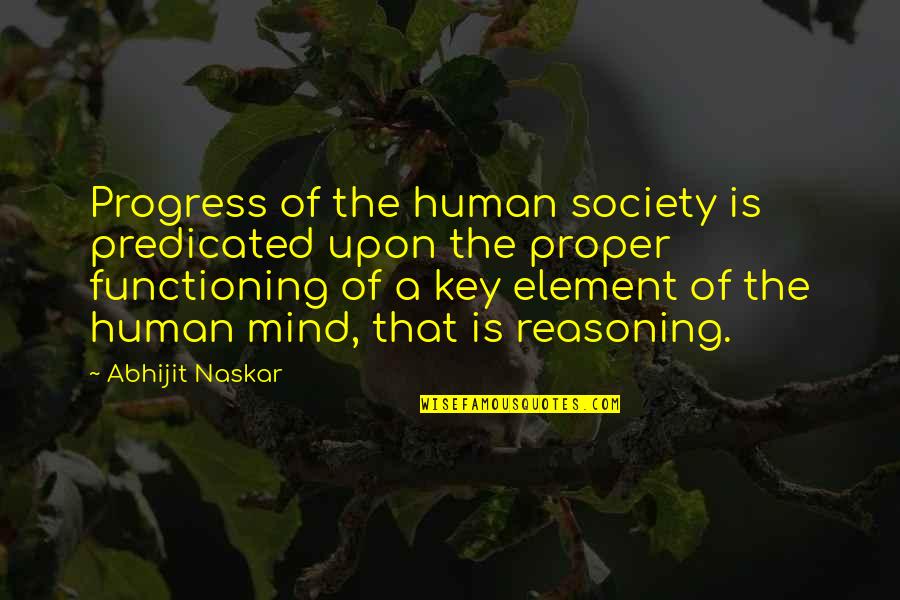 Best Social Science Quotes By Abhijit Naskar: Progress of the human society is predicated upon