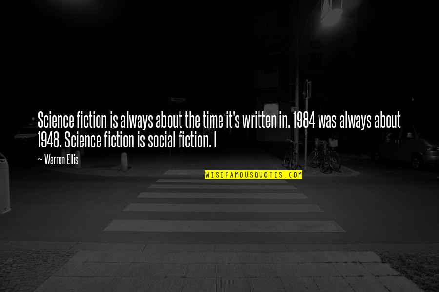 Best Social Science Quotes By Warren Ellis: Science fiction is always about the time it's