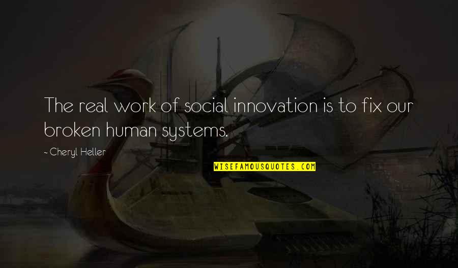 Best Social Work Quotes By Cheryl Heller: The real work of social innovation is to
