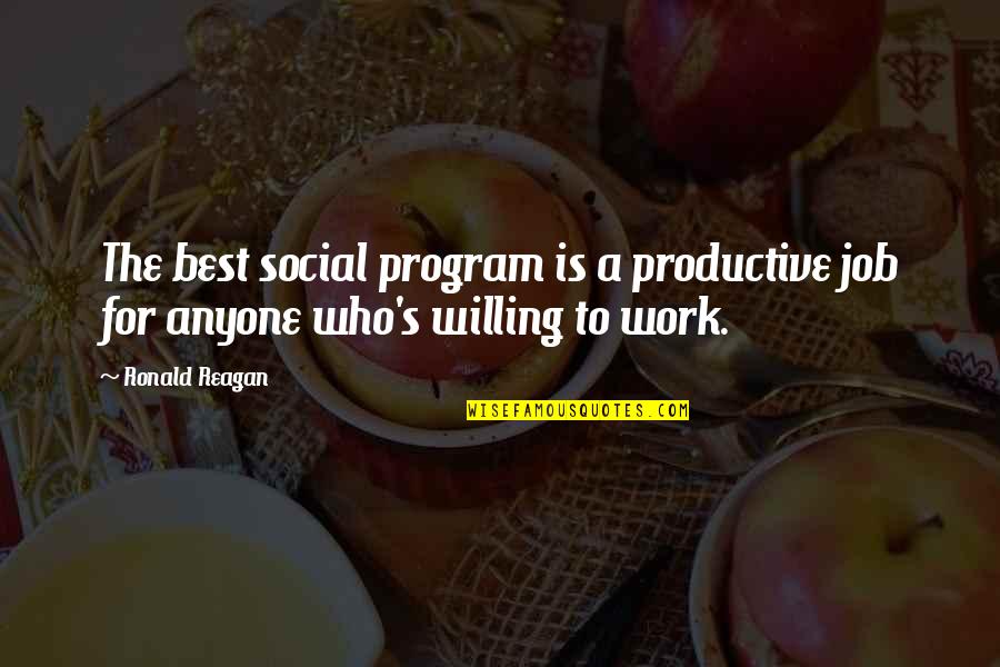 Best Social Work Quotes By Ronald Reagan: The best social program is a productive job