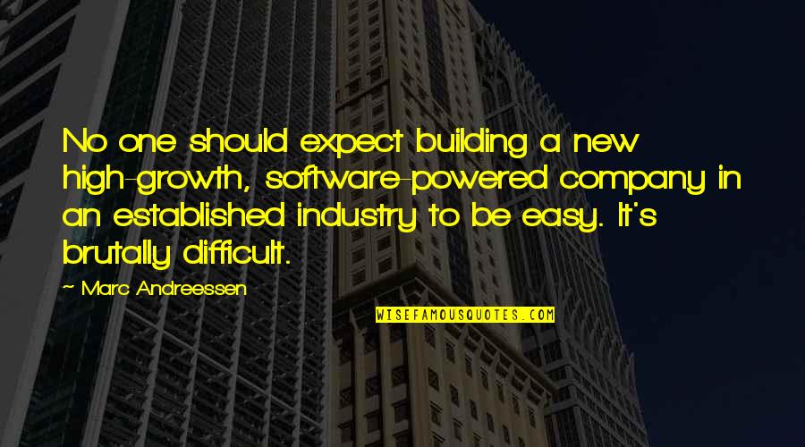 Best Software Company Quotes By Marc Andreessen: No one should expect building a new high-growth, Best Software Company Quotes By Marc Andreessen: No one should expect building a new high-growth,