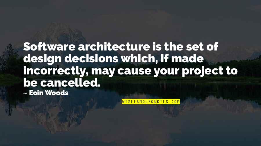 Best Software Development Quotes By Eoin Woods: Software architecture is the set of design decisions