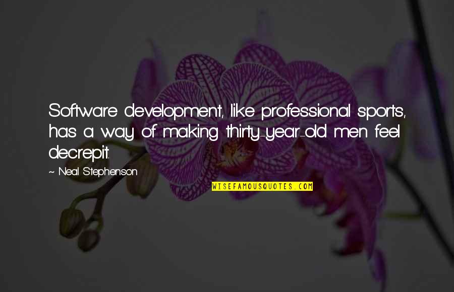 Best Software Development Quotes By Neal Stephenson: Software development, like professional sports, has a way