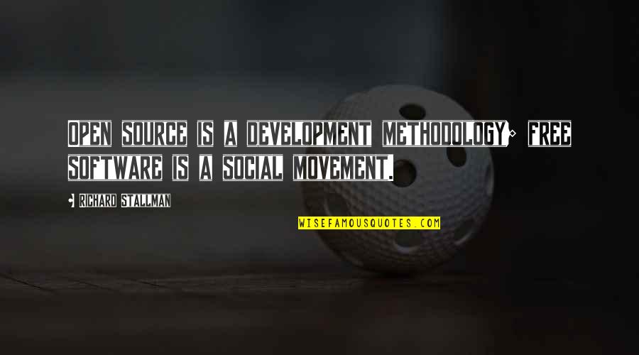 Best Software Development Quotes By Richard Stallman: Open source is a development methodology; free software