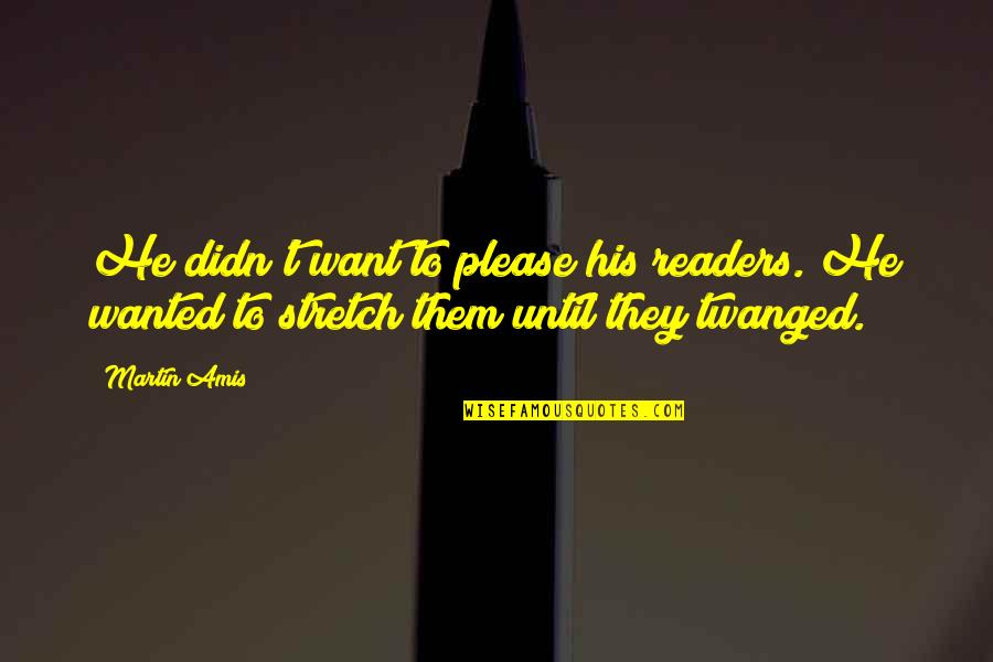 Best Sokka Quotes By Martin Amis: He didn't want to please his readers. He