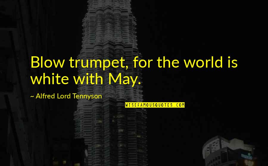 Best Solas Quotes By Alfred Lord Tennyson: Blow trumpet, for the world is white with