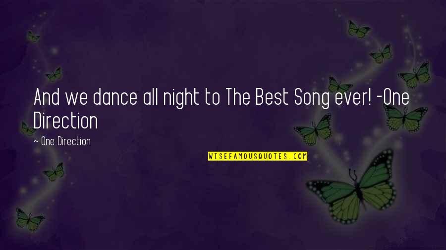 Best Song Ever Quotes By One Direction: And we dance all night to The Best