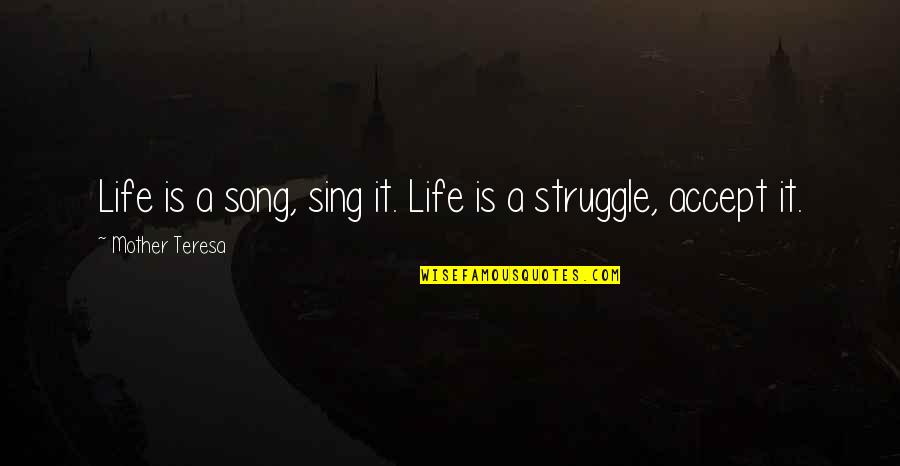 Best Song For Quotes By Mother Teresa: Life is a song, sing it. Life is