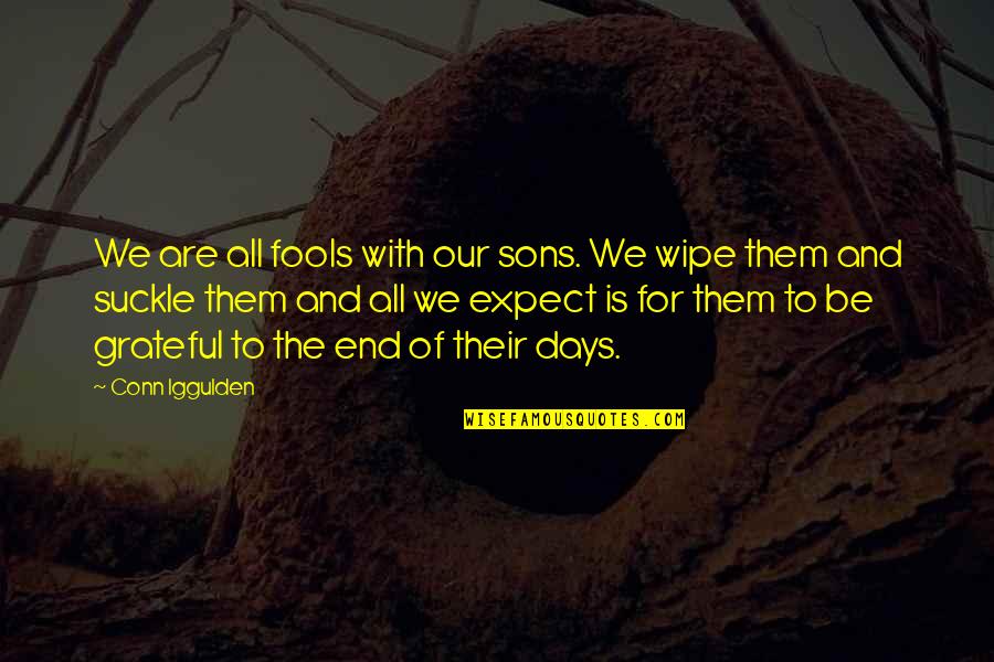 Best Sons Quotes By Conn Iggulden: We are all fools with our sons. We