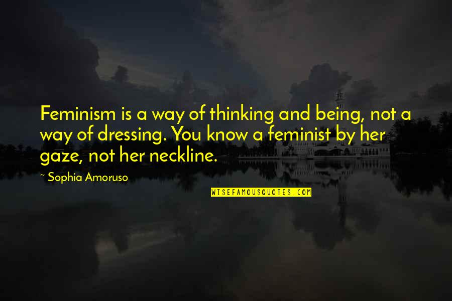 Best Sophia Quotes By Sophia Amoruso: Feminism is a way of thinking and being, Best Sophia Quotes By Sophia Amoruso: Feminism is a way of thinking and being,
