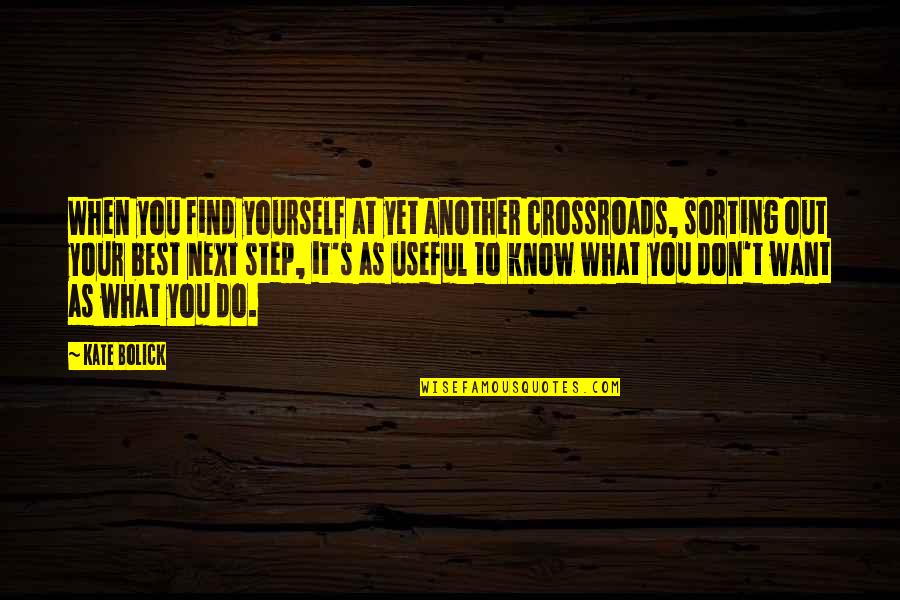 Best Sorting Quotes By Kate Bolick: When you find yourself at yet another crossroads,