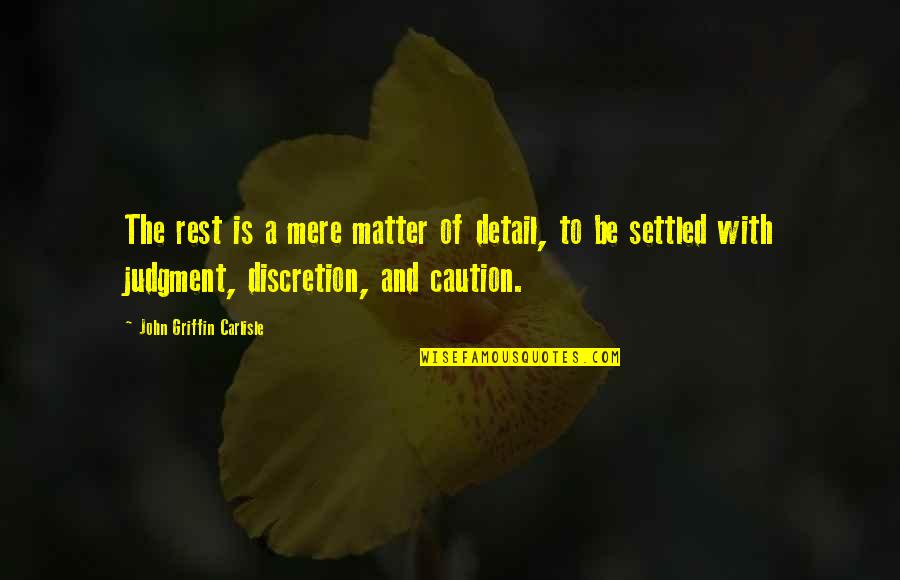 Best Sotho Quotes By John Griffin Carlisle: The rest is a mere matter of detail, Best Sotho Quotes By John Griffin Carlisle: The rest is a mere matter of detail,