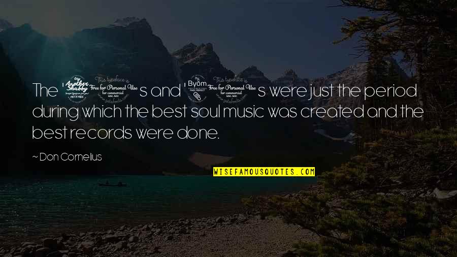Best Soul Quotes By Don Cornelius: The '70s and '80s were just the period