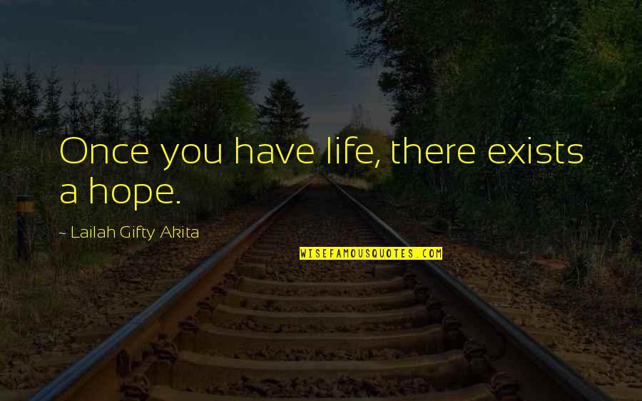 Best Soul Quotes By Lailah Gifty Akita: Once you have life, there exists a hope.