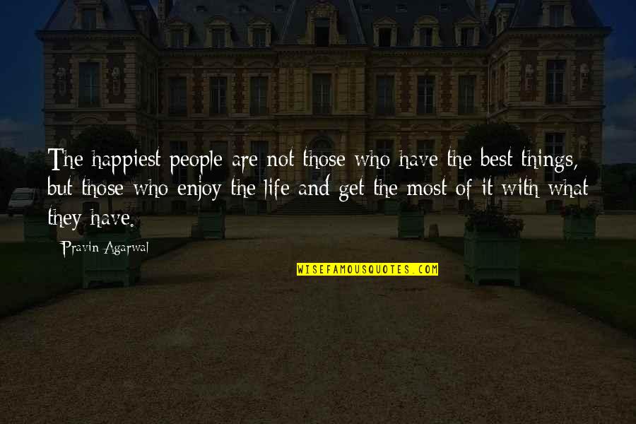 Best Soul Quotes By Pravin Agarwal: The happiest people are not those who have