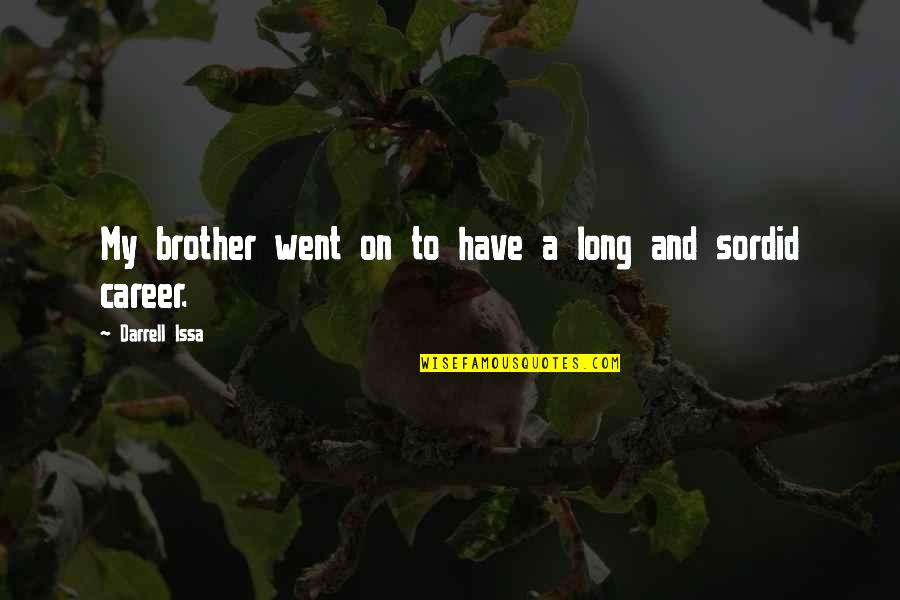 Best Soulless Sam Quotes By Darrell Issa: My brother went on to have a long Best Soulless Sam Quotes By Darrell Issa: My brother went on to have a long
