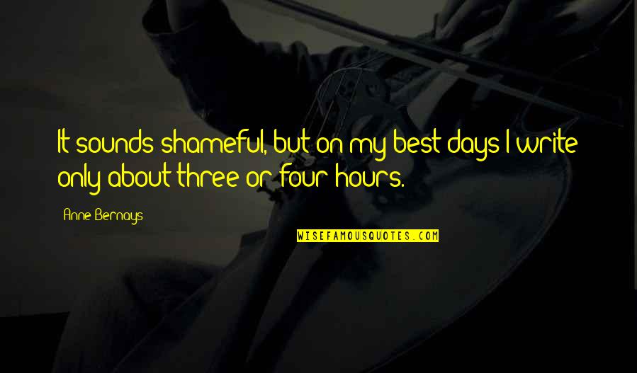 Best Sounds Quotes By Anne Bernays: It sounds shameful, but on my best days