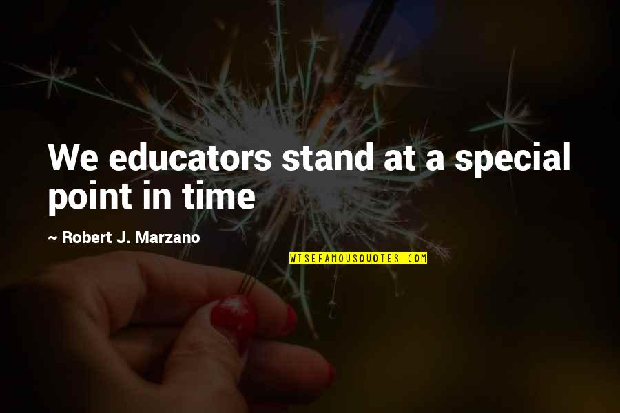 Best Special Education Quotes By Robert J. Marzano: We educators stand at a special point in