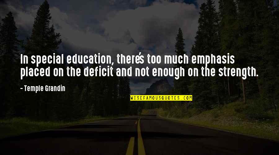 Best Special Education Quotes By Temple Grandin: In special education, there's too much emphasis placed