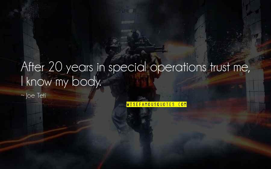 Best Special Operations Quotes By Joe Teti: After 20 years in special operations trust me,