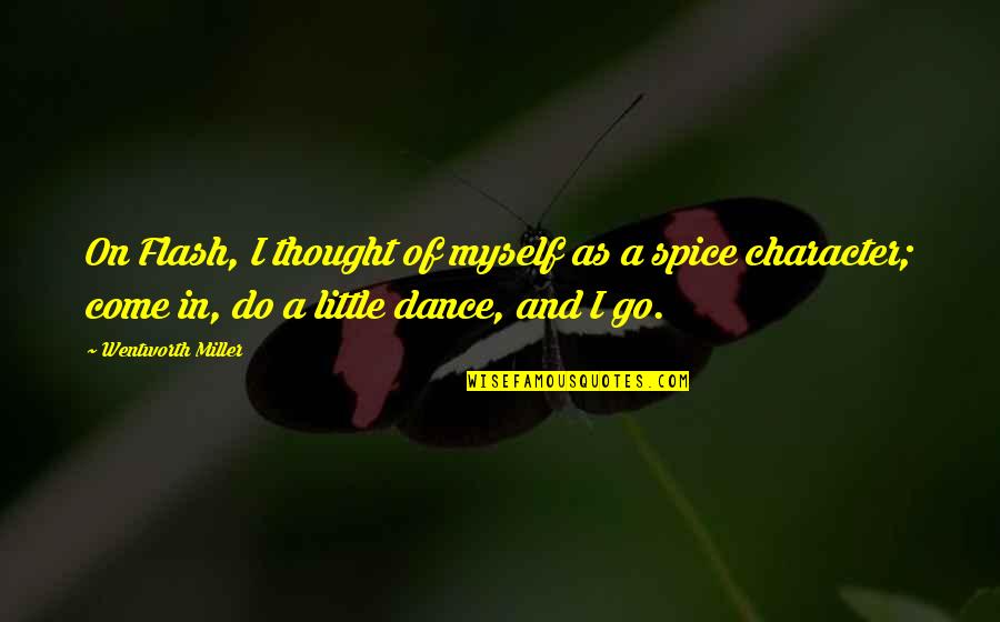 Best Spices Quotes By Wentworth Miller: On Flash, I thought of myself as a Best Spices Quotes By Wentworth Miller: On Flash, I thought of myself as a