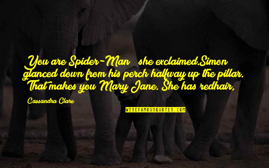 Best Spider Man 2 Quotes By Cassandra Clare: You are Spider-Man!" she exclaimed.Simon glanced down from Best Spider Man 2 Quotes By Cassandra Clare: You are Spider-Man!" she exclaimed.Simon glanced down from
