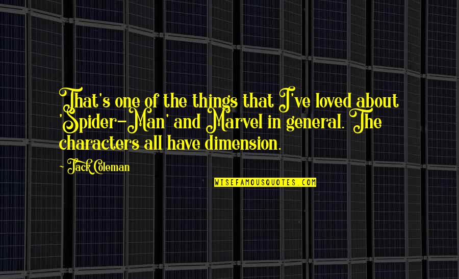 Best Spider Man 2 Quotes By Jack Coleman: That's one of the things that I've loved Best Spider Man 2 Quotes By Jack Coleman: That's one of the things that I've loved