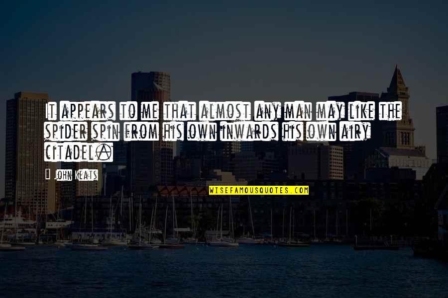 Best Spider Man 2 Quotes By John Keats: It appears to me that almost any man Best Spider Man 2 Quotes By John Keats: It appears to me that almost any man