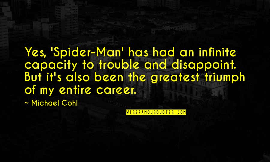 Best Spider Man 2 Quotes By Michael Cohl: Yes, 'Spider-Man' has had an infinite capacity to