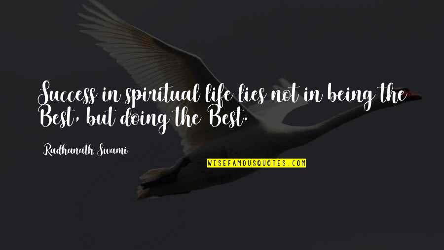 Best Spiritual Quotes By Radhanath Swami: Success in spiritual life lies not in being