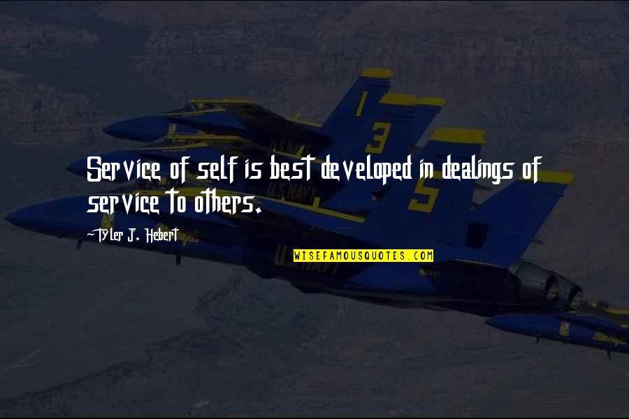 Best Spiritual Quotes By Tyler J. Hebert: Service of self is best developed in dealings