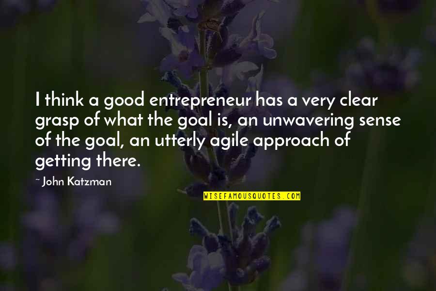 Best Spokesperson Quotes By John Katzman: I think a good entrepreneur has a very