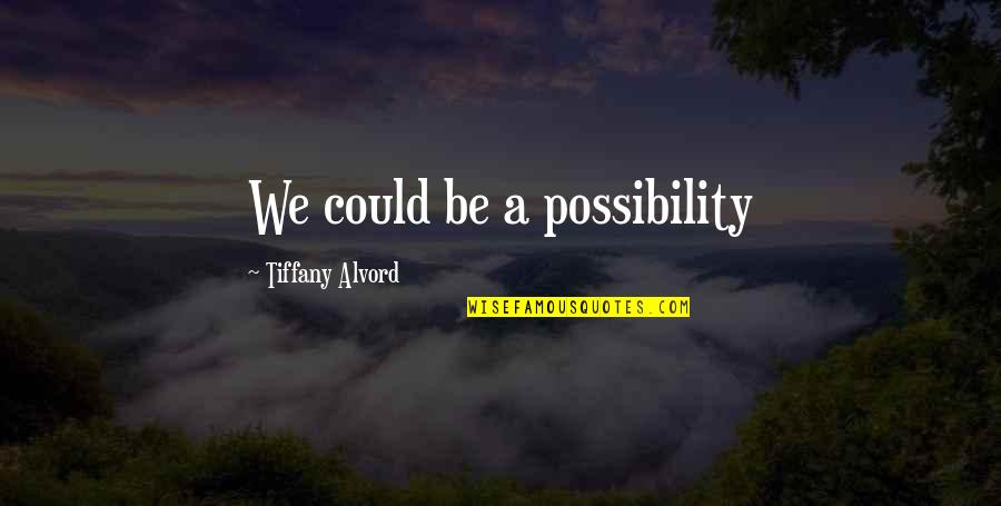 Best Sporting Inspirational Quotes By Tiffany Alvord: We could be a possibility