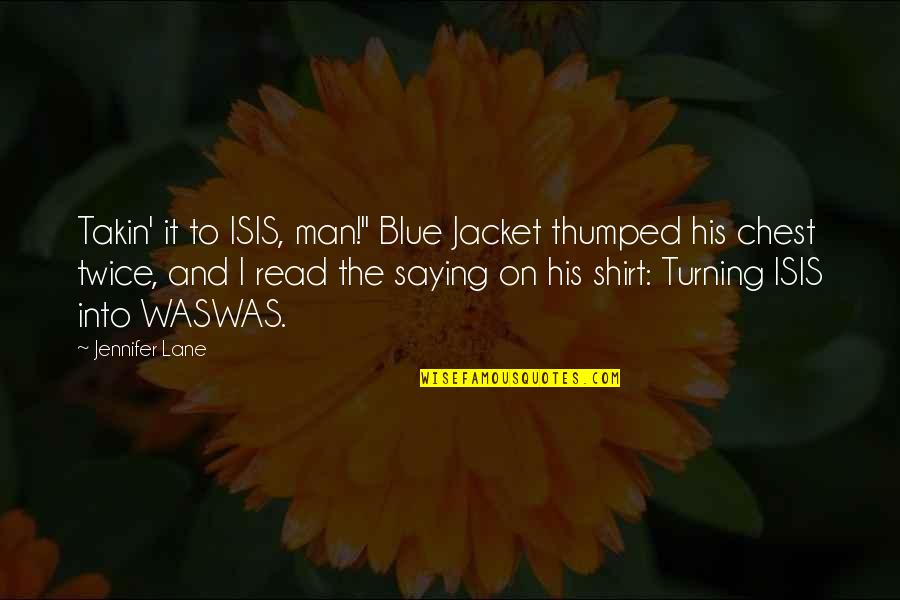 Best Sports T Shirt Quotes By Jennifer Lane: Takin' it to ISIS, man!" Blue Jacket thumped