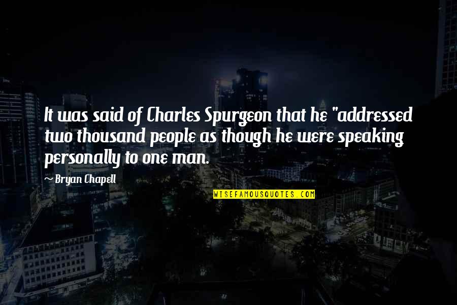 Best Spurgeon Quotes By Bryan Chapell: It was said of Charles Spurgeon that he