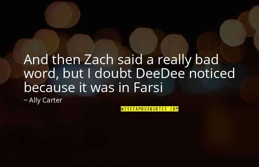 Best Spy Quotes By Ally Carter: And then Zach said a really bad word,