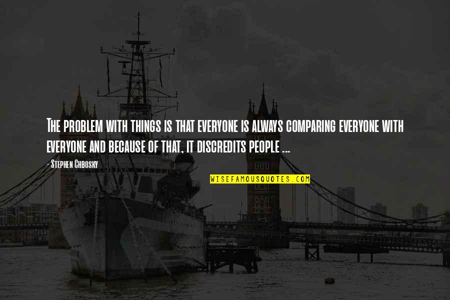 Best St Elmo's Fire Quotes By Stephen Chbosky: The problem with things is that everyone is Best St Elmo's Fire Quotes By Stephen Chbosky: The problem with things is that everyone is