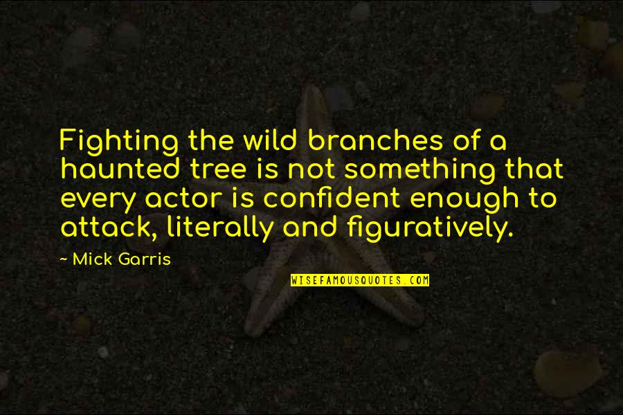 Best St Patricks Day Quotes By Mick Garris: Fighting the wild branches of a haunted tree Best St Patricks Day Quotes By Mick Garris: Fighting the wild branches of a haunted tree