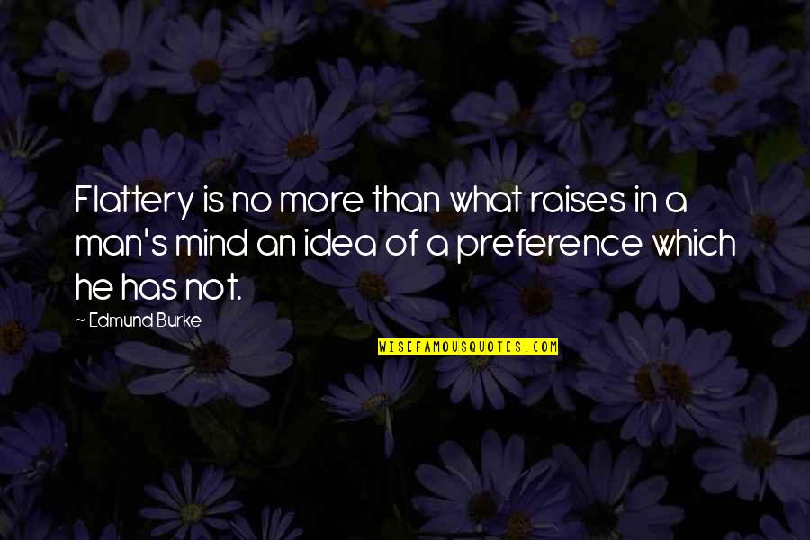 Best St Therese Quotes By Edmund Burke: Flattery is no more than what raises in Best St Therese Quotes By Edmund Burke: Flattery is no more than what raises in