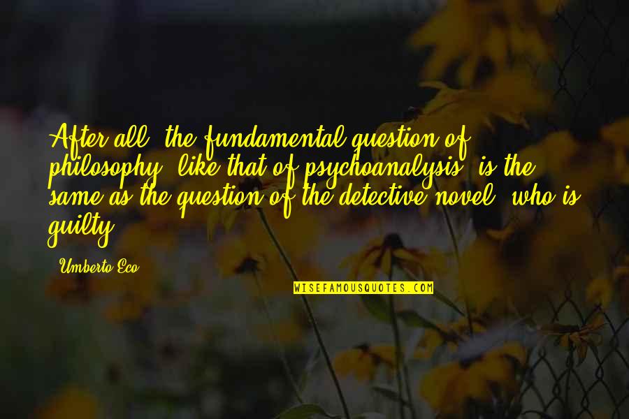 Best Stack Bundles Quotes By Umberto Eco: After all, the fundamental question of philosophy (like