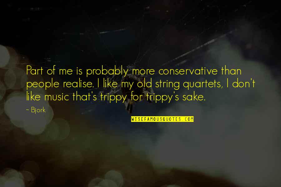Best Staffing Quotes By Bjork: Part of me is probably more conservative than